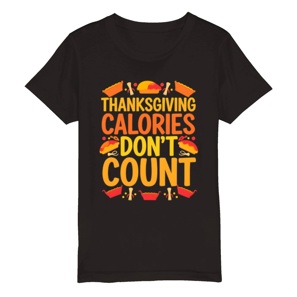 Thanksgiving Calories Don’t Count Funny Organic Kids Crewneck T-shirt