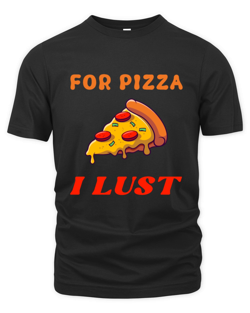 for pizza I lust wider Organic Unisex T-shirt