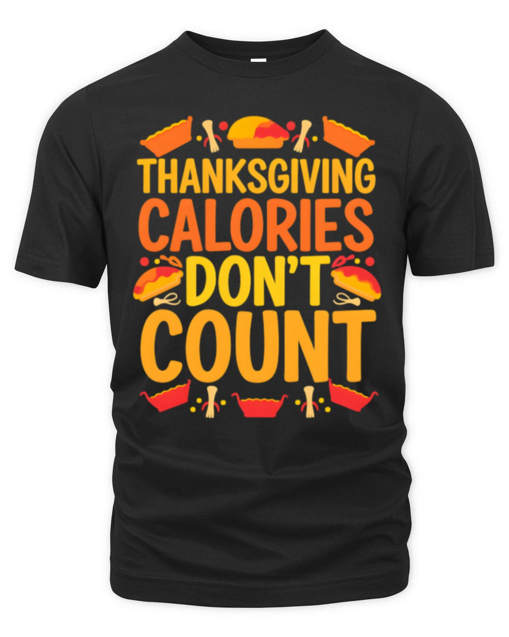 Thanksgiving Calories Don’t Count Funny Organic Unisex T-shirt