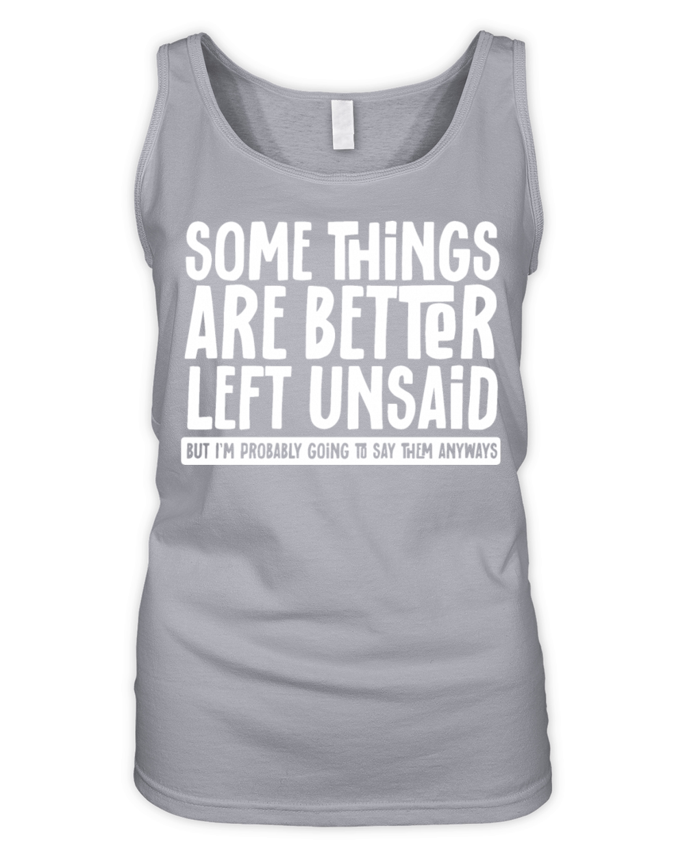Some Things Are Better Left Unsaid But Ill Do Organic Women's Tank Top