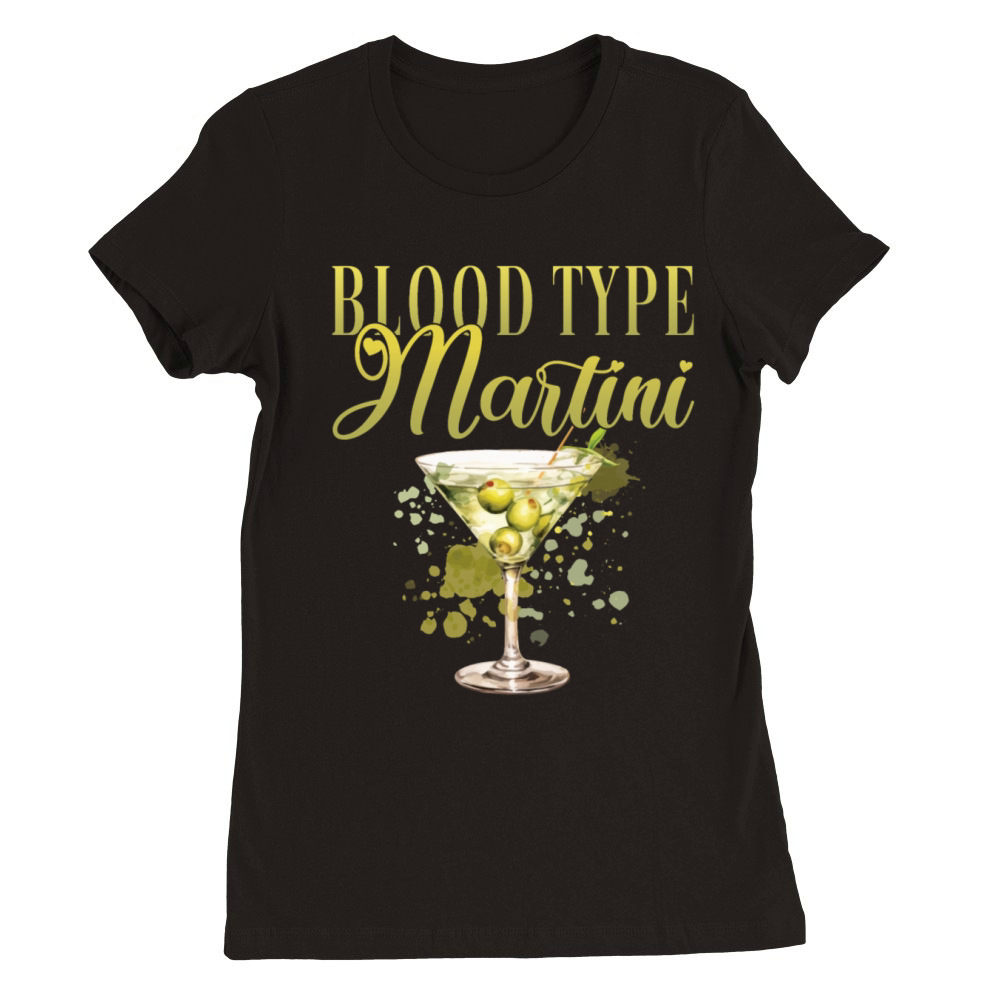 Blood Type Martini Cocktail Bartender Premium Womens Crewneck T-shirt