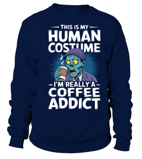 Tired Zombie Costume Fueled by Caffeine Sweatshirt Unisex