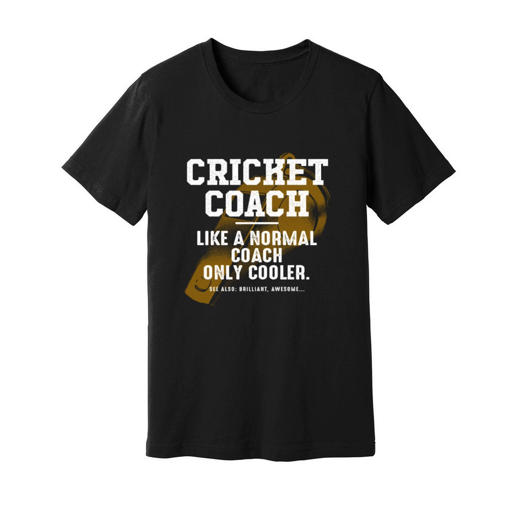 Cricket Coach Like a Normal Coach Cricketer Funny Unisex Jersey Tee