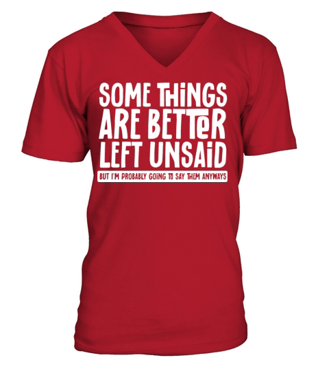 Some Things Are Better Left Unsaid But Ill Do V-Neck T-shirt