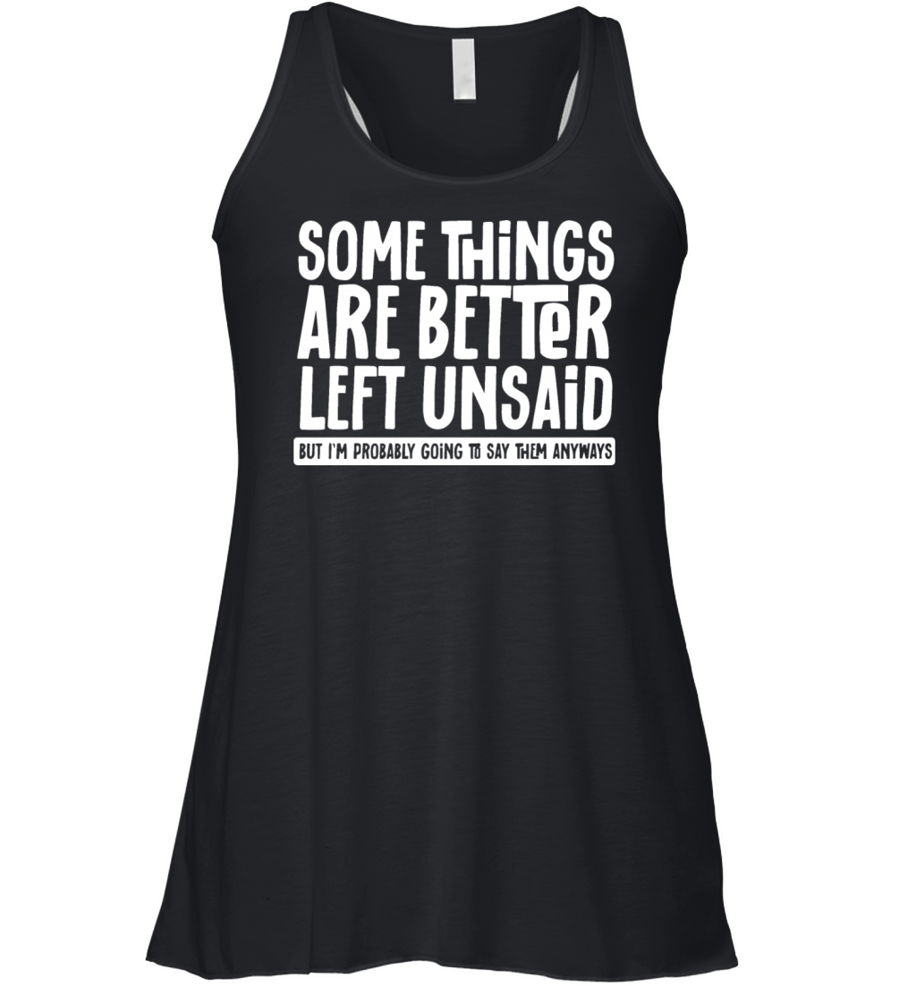 Some Things Are Better Left Unsaid But Ill Do Women's Flowy Tank Top