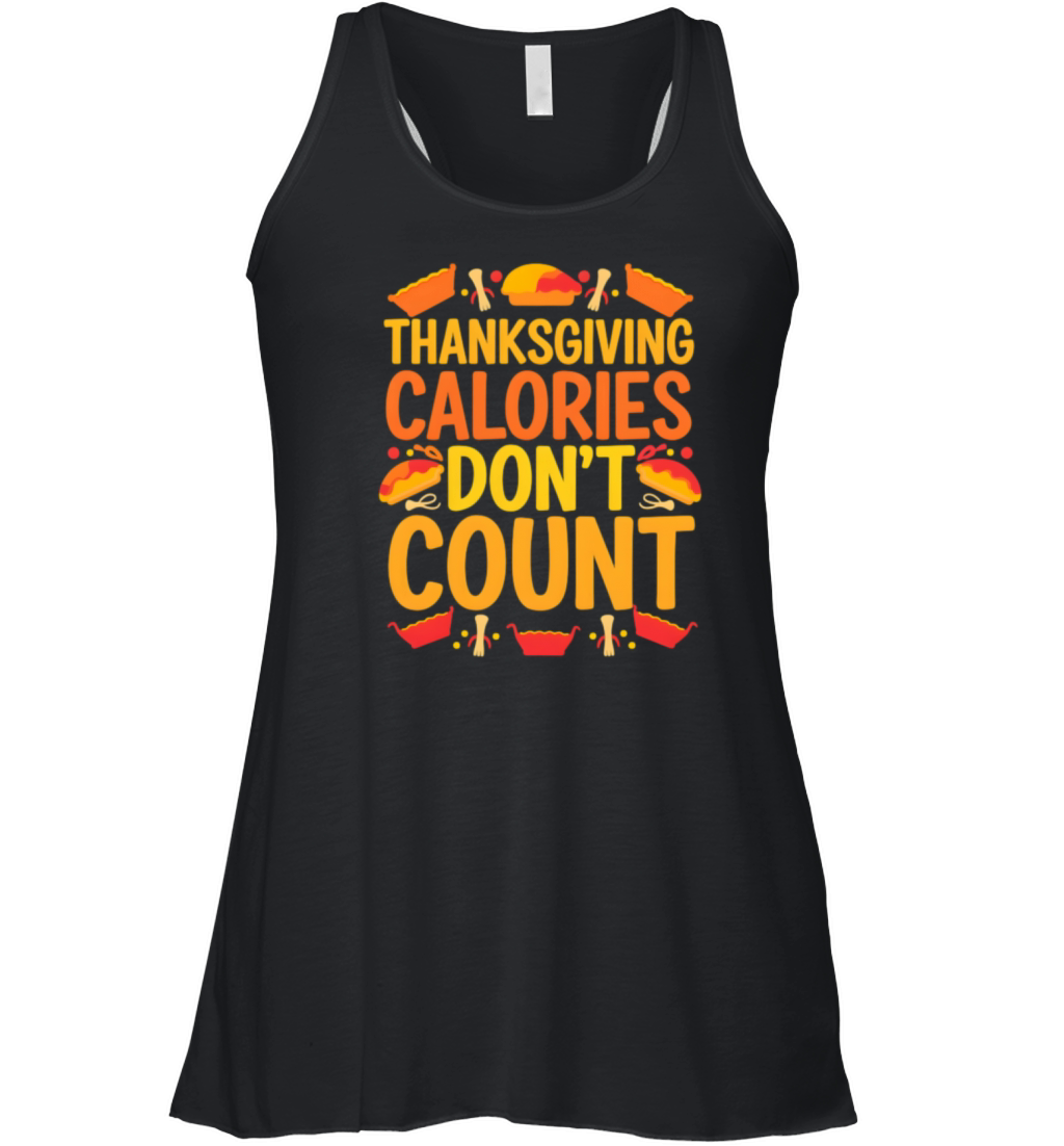 Thanksgiving Calories Don’t Count Funny Women's Flowy Tank Top