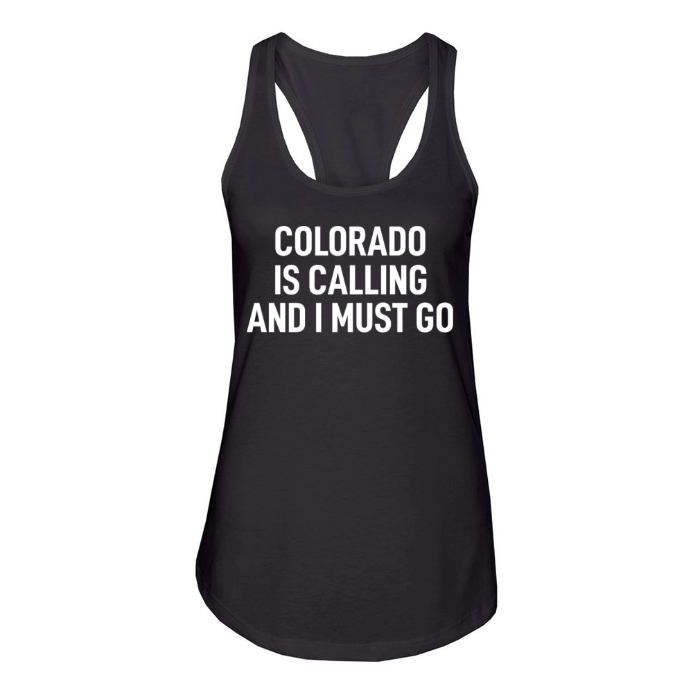 Colorado Is Calling And I Must Go Women's Racerback Tank