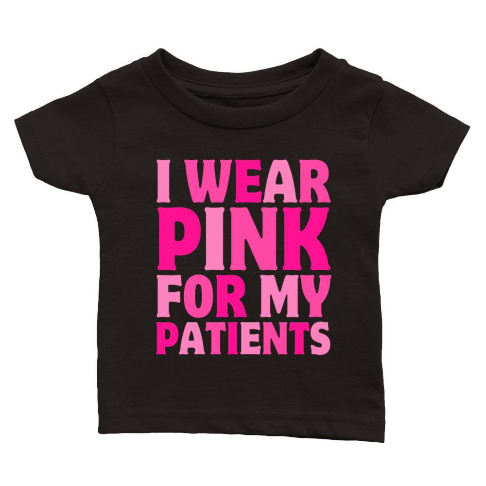 I Wear Pink For My Patients Breast Cancer Classic Baby Crewneck T-shirt