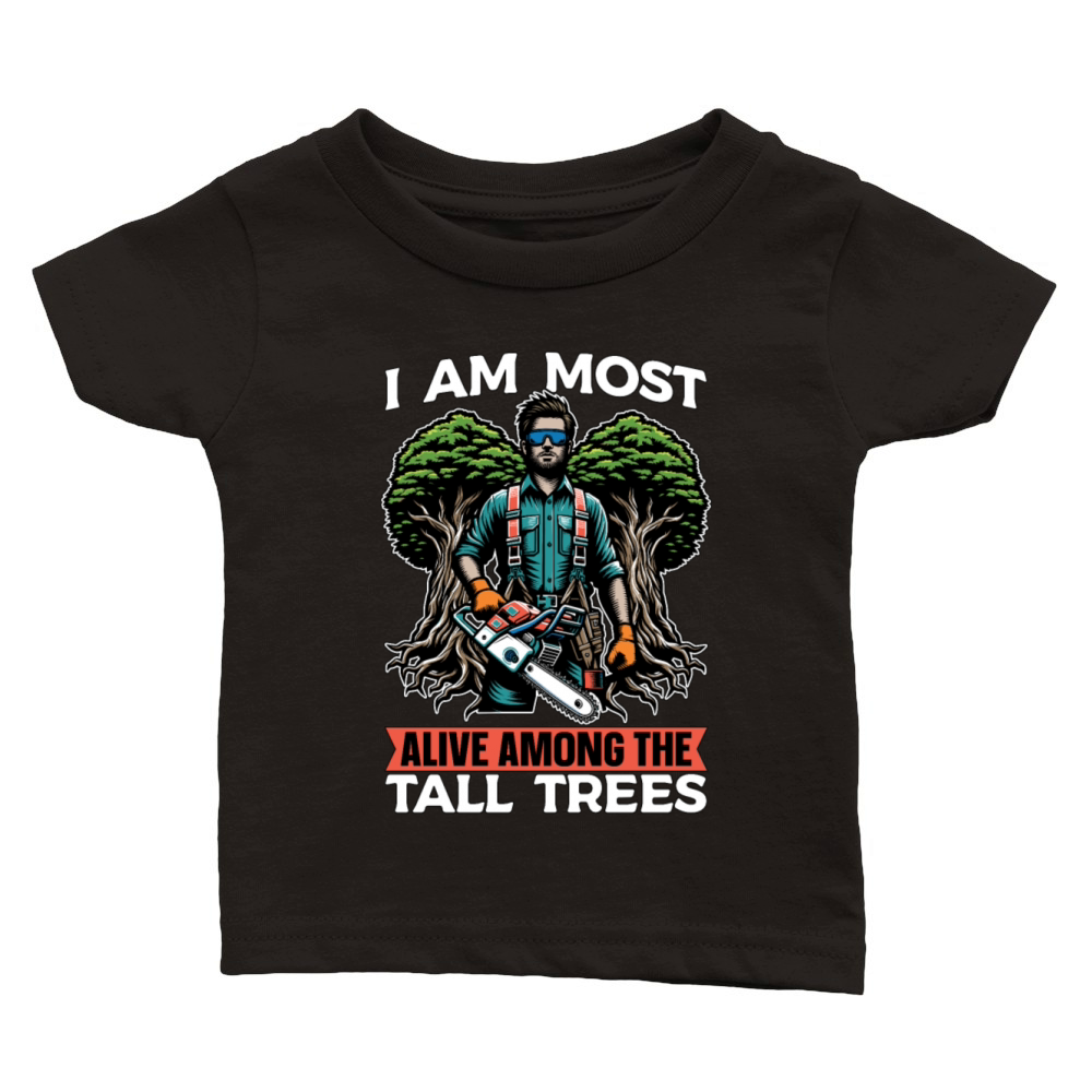 Tree Surgeon I Am Most Alive Among Tree Climber Classic Baby Crewneck T-shirt
