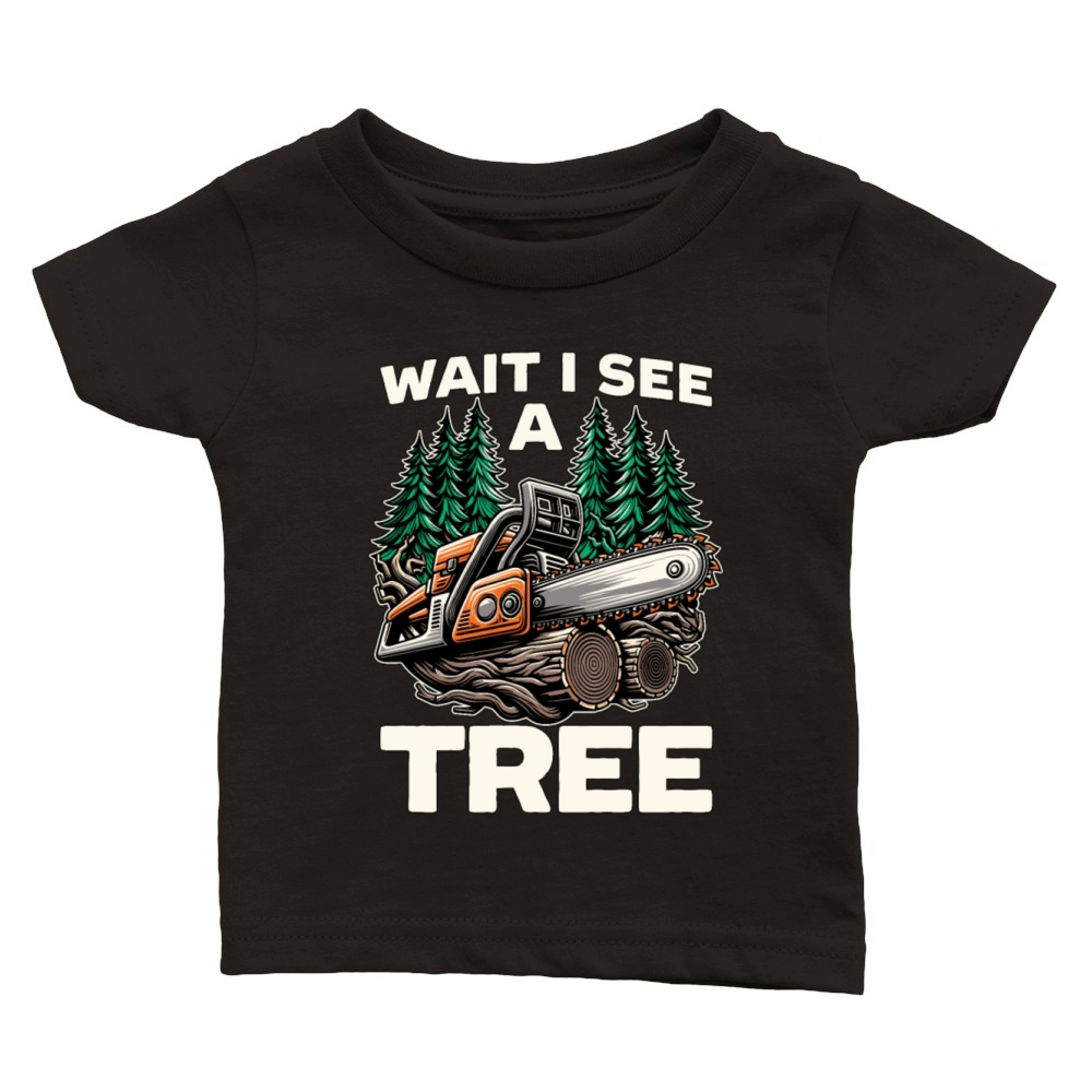 Tree Surgeon Wait I See A Tree Arboriculturist Classic Baby Crewneck T-shirt