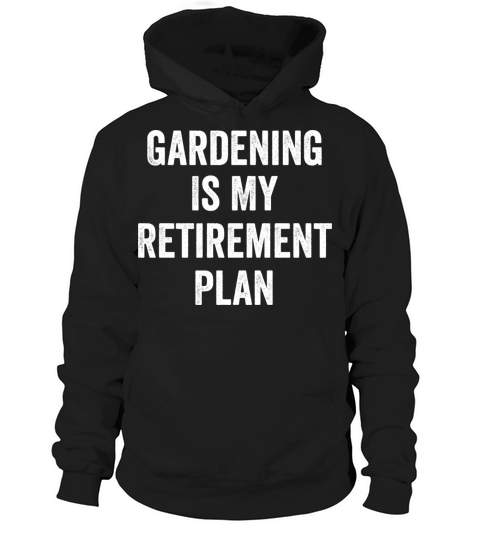 Gardening Is My Retirement Plan Vintage Hoodie Unisex