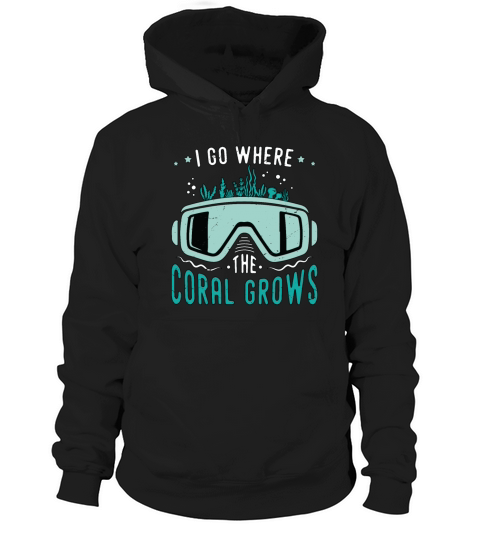 Snorkeling I Go Where The Coral Marine Biologist Hoodie Unisex