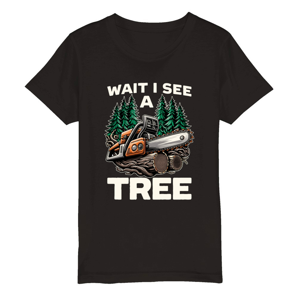 Tree Surgeon Wait I See A Tree Arboriculturist Organic Kids Crewneck T-shirt