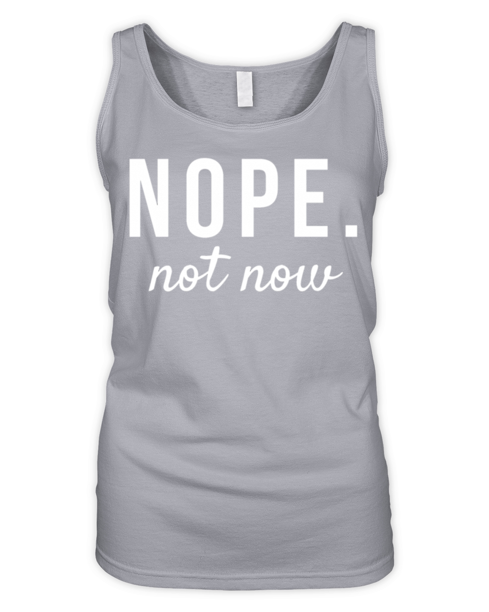 Nope Not Now Funny Quotes Organic Women's Tank Top