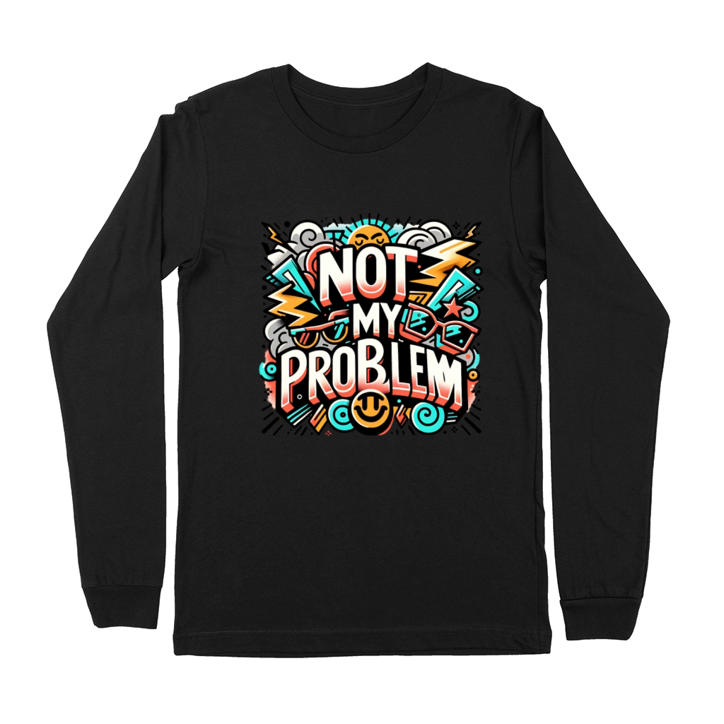 Not My Problem Bold Retro Art Design Premium Long Sleeve