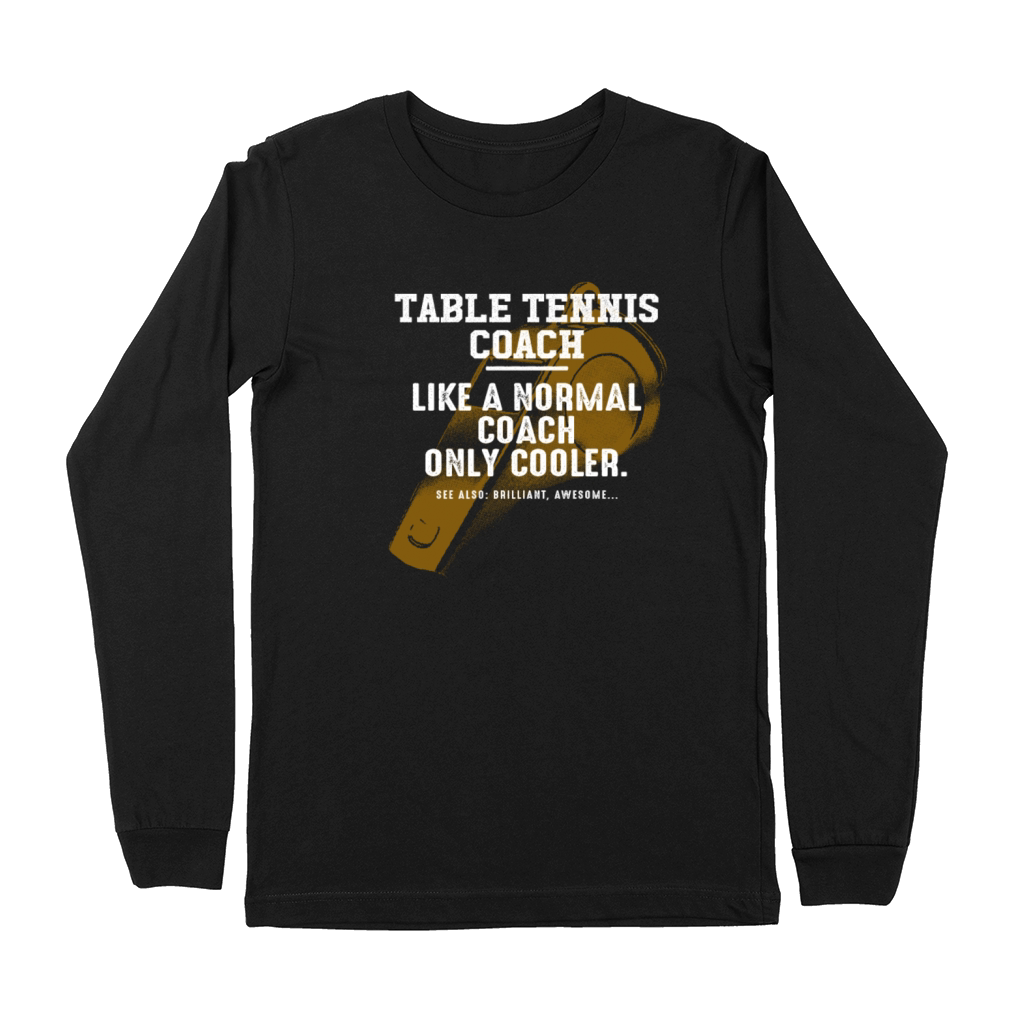 Table Tennis Coach Like a Normal Coach Ping Pong F Premium Long Sleeve
