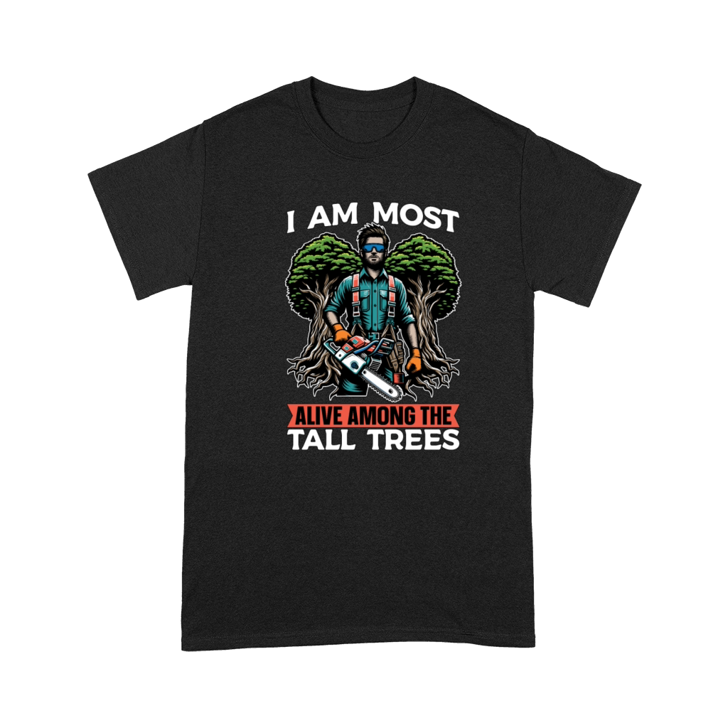 Tree Surgeon I Am Most Alive Among Tree Climber Premium T-shirt