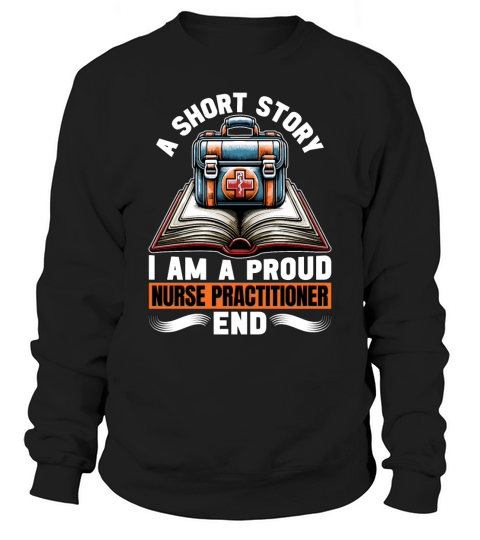 Nurse Practitioner A Short Story Medical Hospital Sweatshirt Unisex