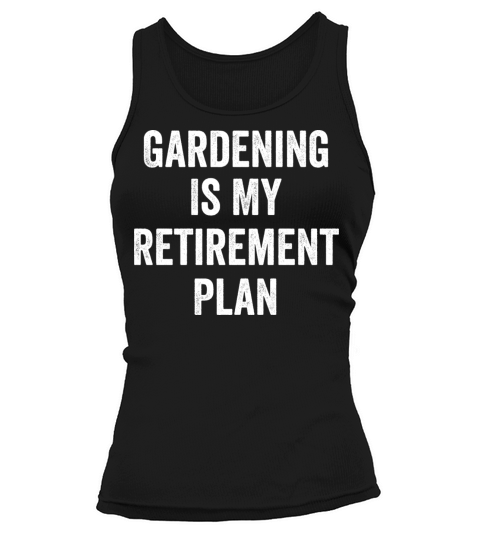 Gardening Is My Retirement Plan Vintage Tank top Woman