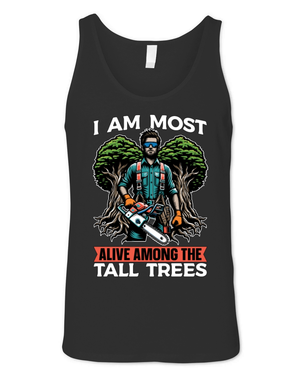 Tree Surgeon I Am Most Alive Among Tree Climber Unisex Jersey Tank