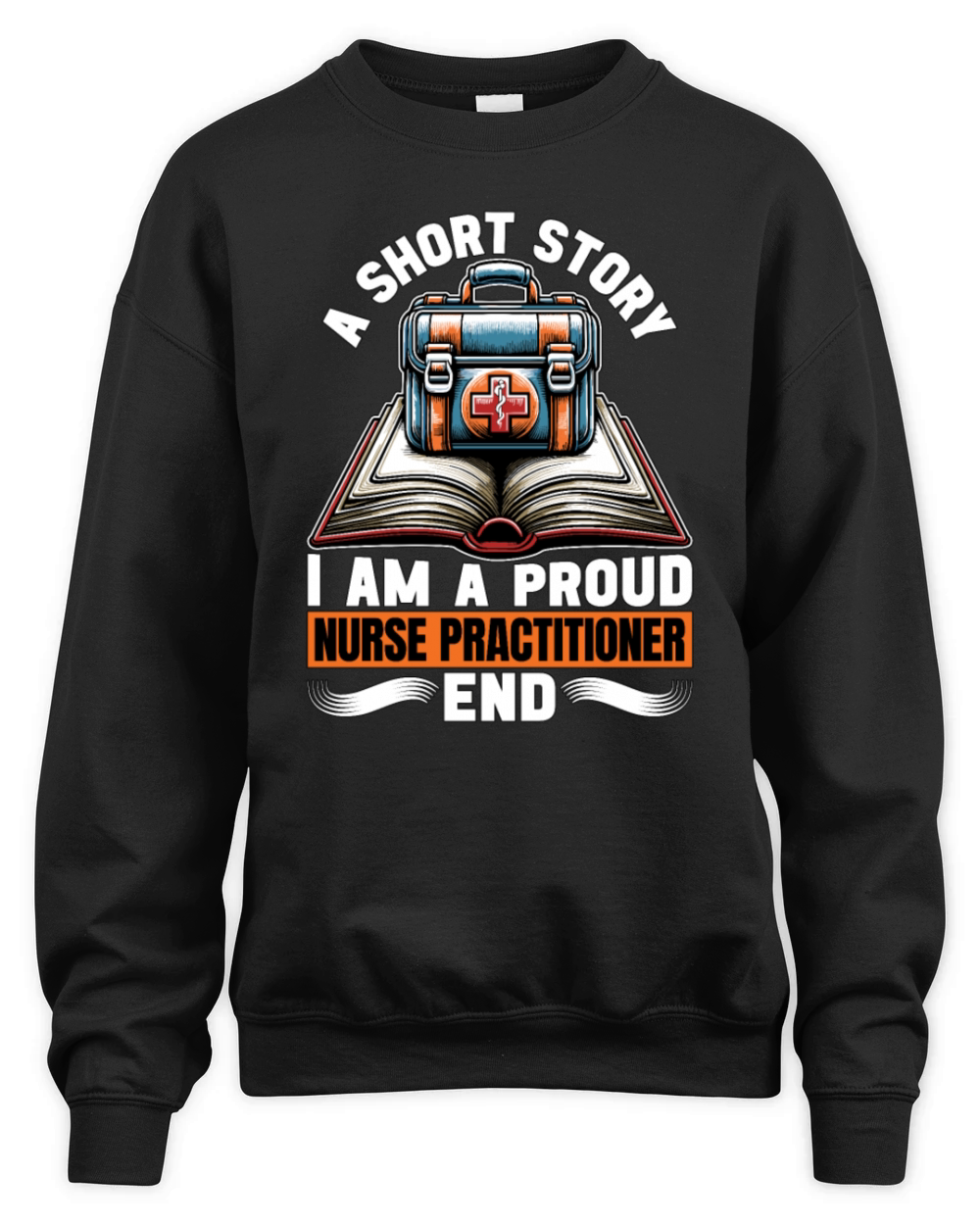 Nurse Practitioner A Short Story Medical Hospital Unisex Premium Crewneck Sweatshirt