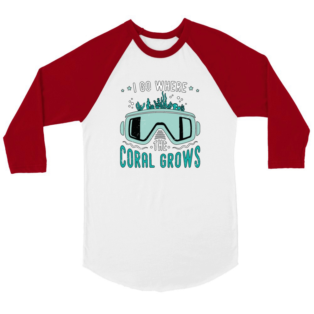 Snorkeling I Go Where The Coral Marine Biologist Unisex ¾ sleeve Raglan T-shirt