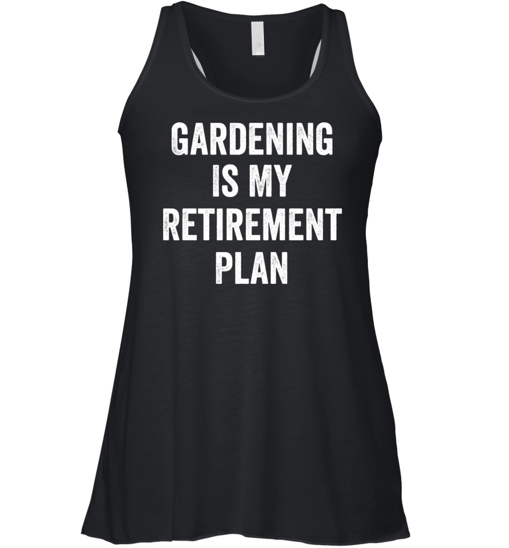 Gardening Is My Retirement Plan Vintage Women's Flowy Tank Top