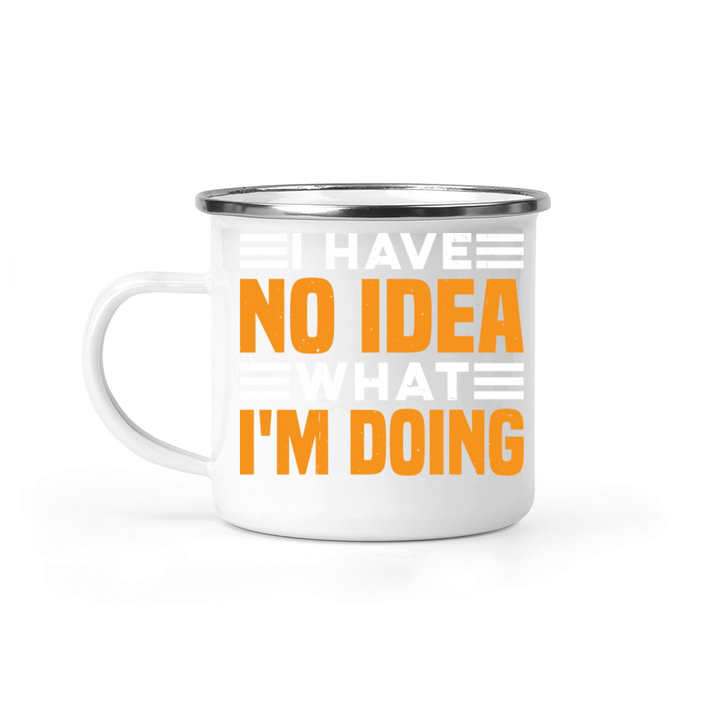 I Have No Idea What Im Doing 3 Camping Mug