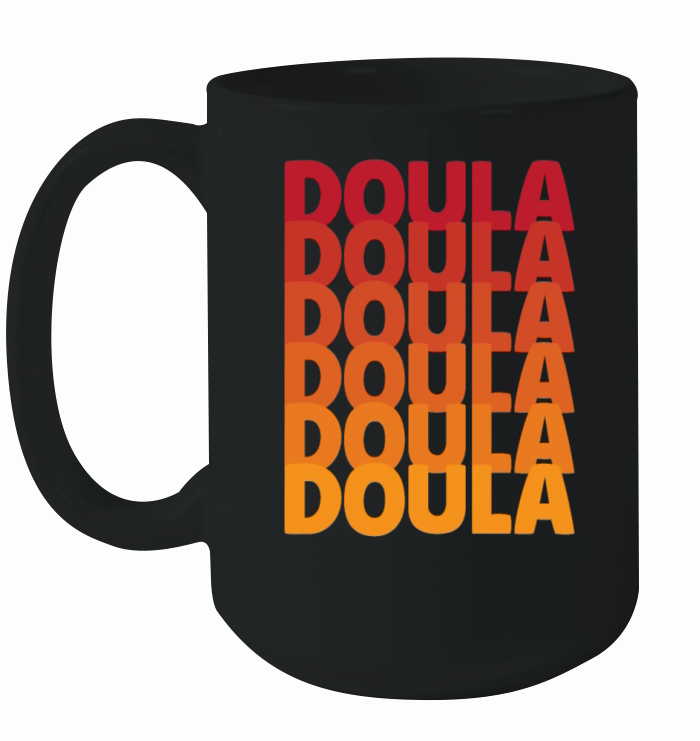 Doula Gift Doula Life Doulas Ceramic Mug