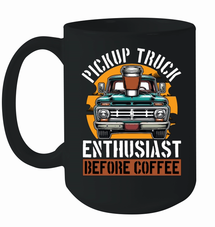Pickup Truck Enthusiast Before Trucker Coffee Ceramic Mug