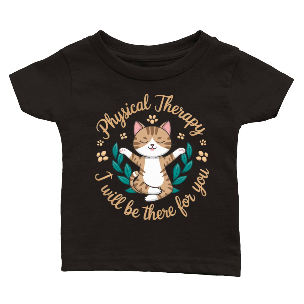Physical Therapy I Will Be There for You Cute Cat Classic Baby Crewneck T-shirt