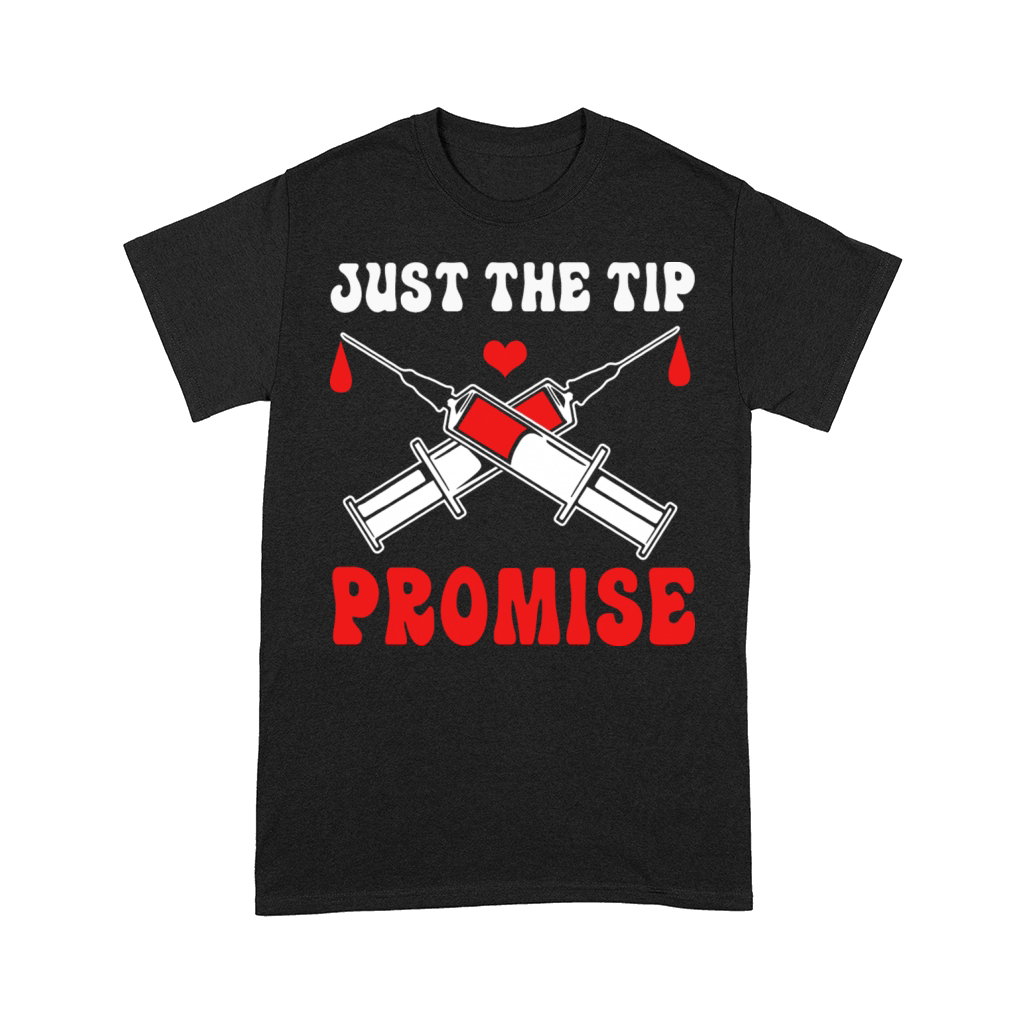 Just The Tip Promise Funny Syringe Pun Blood Donor Comfort T-shirt