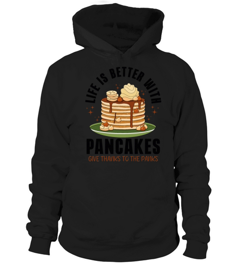 Life is better with Pancakes Panks Funny Hoodie Unisex