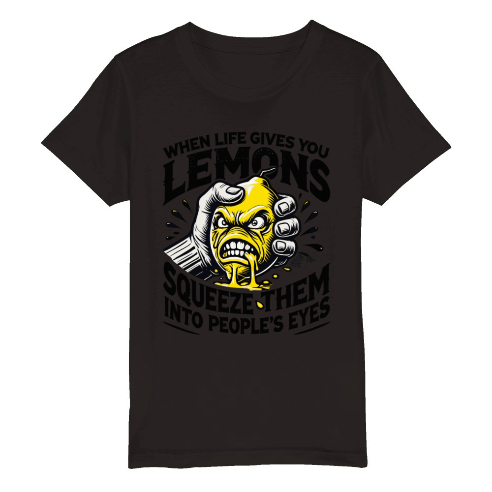 When Life Gives You Lemons Dark Humor Quote Organic Kids Crewneck T-shirt