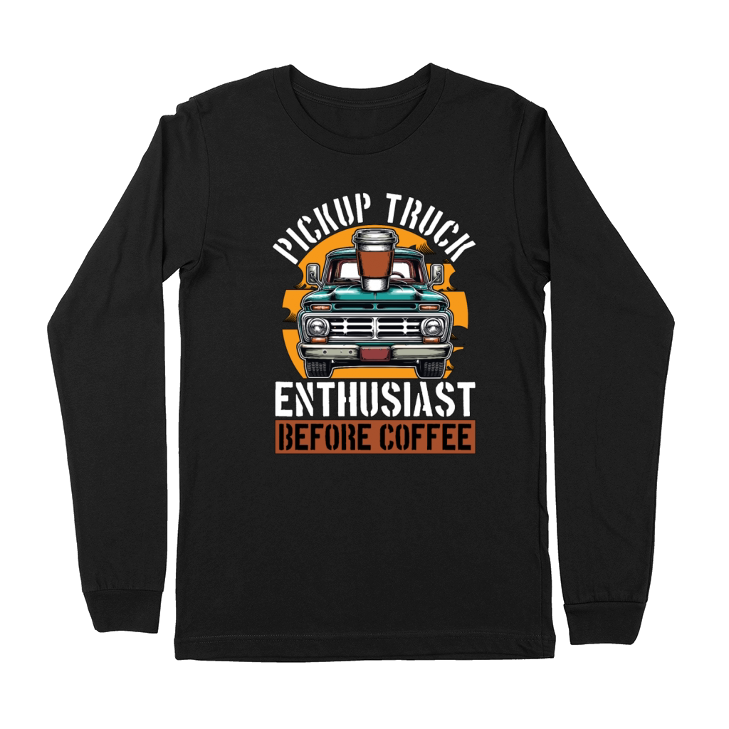 Pickup Truck Enthusiast Before Trucker Coffee Premium Long Sleeve