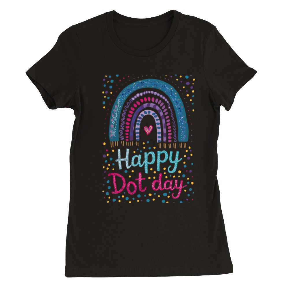 happy dot day teachers kids gift Premium Womens Crewneck T-shirt