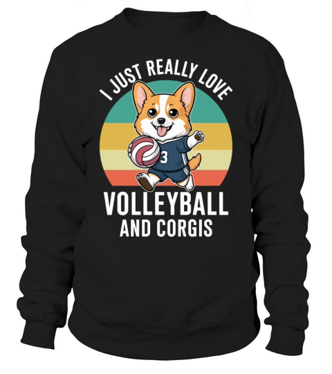 Funny I Just Really Love Volleyball and Corgis Sweatshirt Unisex