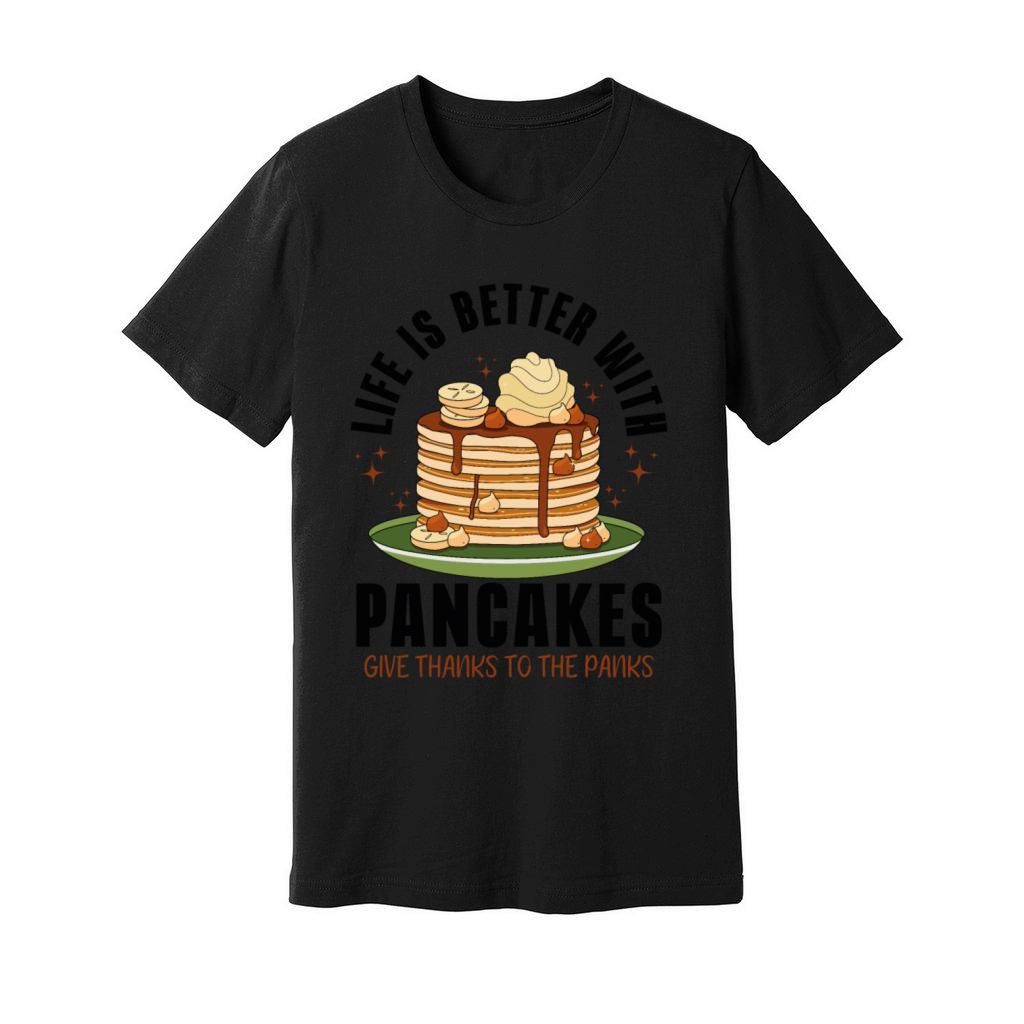 Life is better with Pancakes Panks Funny Unisex Jersey Tee