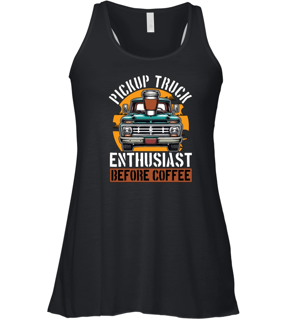 Pickup Truck Enthusiast Before Trucker Coffee Women's Flowy Tank Top