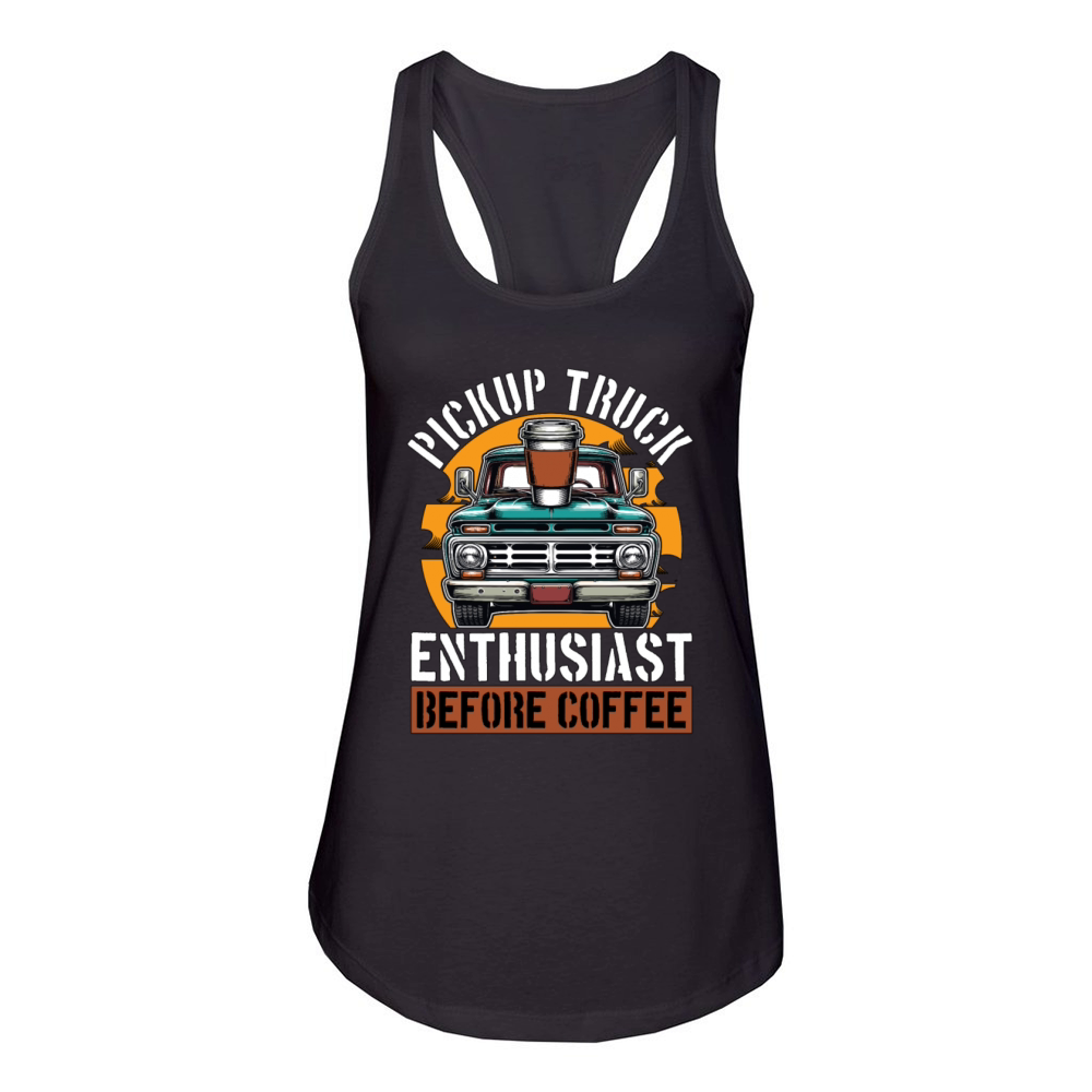 Pickup Truck Enthusiast Before Trucker Coffee Women's Racerback Tank