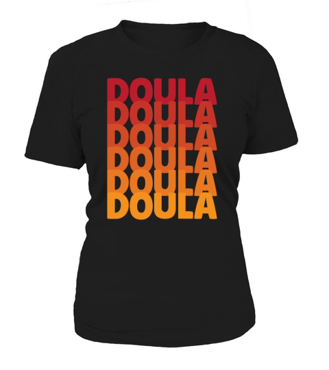 Doula Gift Doula Life Doulas Women's T-Shirt