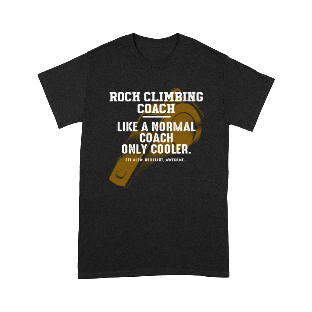 Rock Climbing Coach Like a Normal Coach Rock Climb Comfort T-shirt