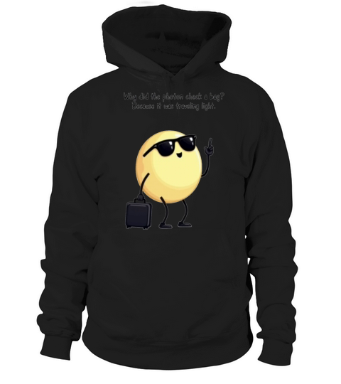 Photon Traveling Light Science Joke Hoodie Unisex