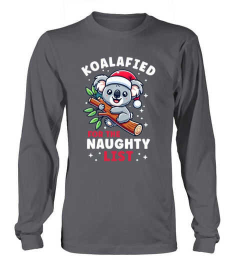 Koala Christmas List Koalified For the Naughty Long sleeved Unisex