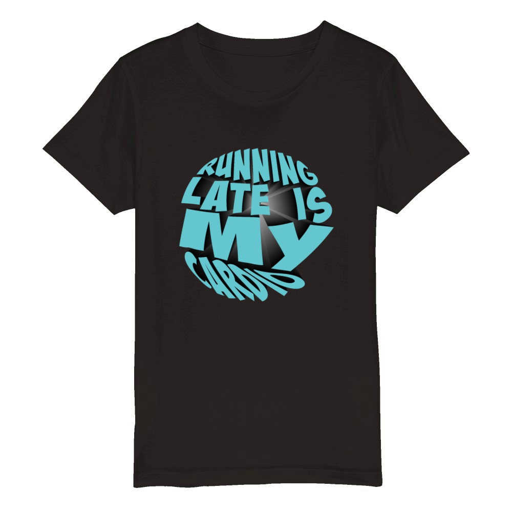Running late is my cardio Organic Kids Crewneck T-shirt