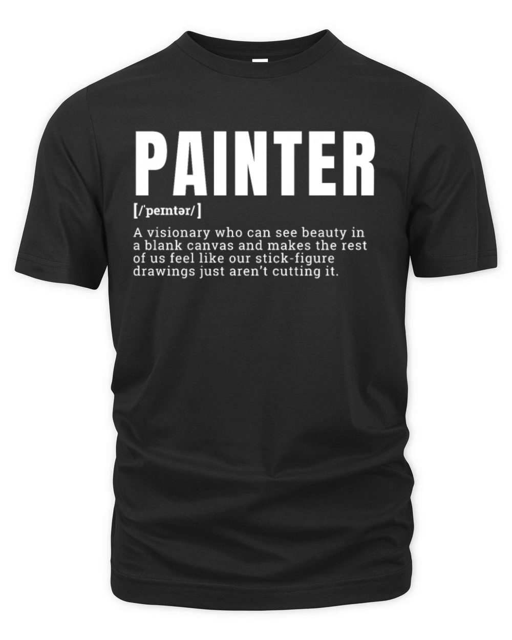 Funny Painter Visionary Artist Definition Occupati Organic Unisex T-shirt