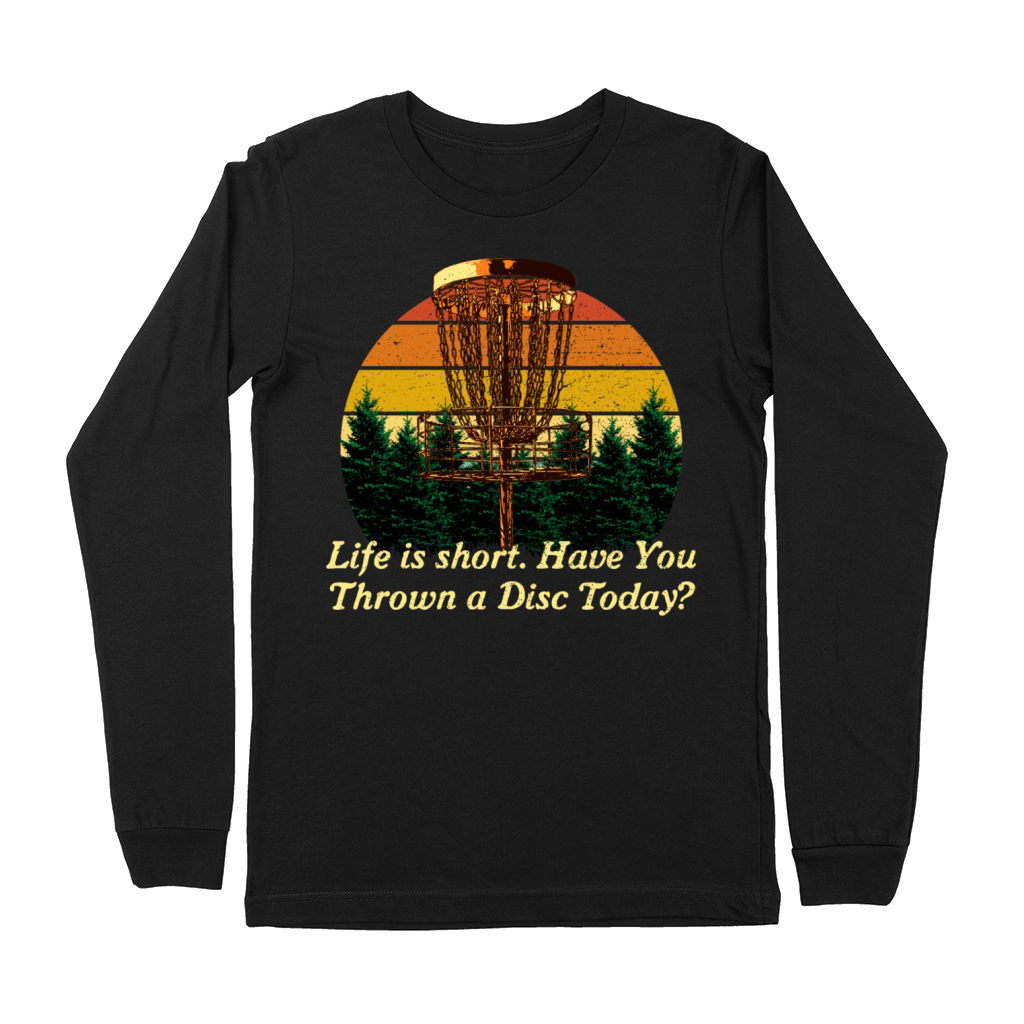 Life Is Short Throw a Disc Today Disc Golf Sayings Premium Long Sleeve