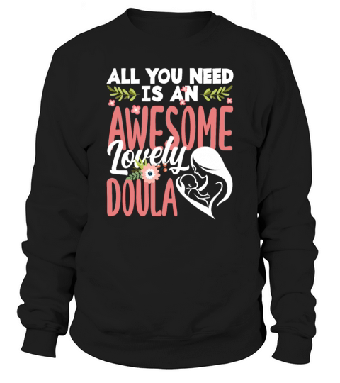 Doula Gift Doula Life Doulas Sweatshirt Unisex