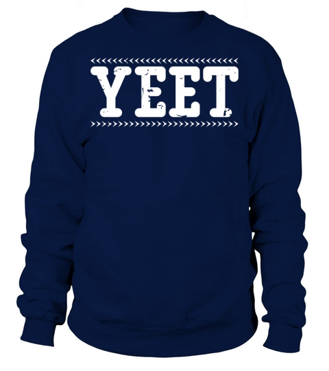 Yeet Funny Saying Quote Slang Sweatshirt Unisex