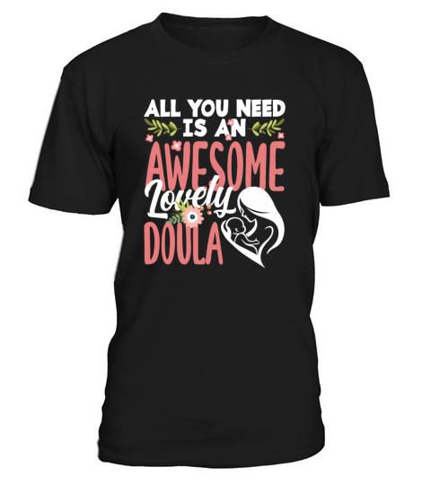 Doula Gift Doula Life Doulas T-Shirt Unisex
